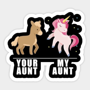 Your Aunt My Aunt Unicorn- Sticker